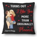 Gift For Couples, Gift For Husband, Gift For Wife, Anniversary, Gift For Boyfriend, Gift For Girlfriend - Turns Out I Like You More Than Originally Planned Couple - Personalized Pillow
