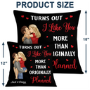 Gift For Couples, Gift For Husband, Gift For Wife, Anniversary, Gift For Boyfriend, Gift For Girlfriend - Turns Out I Like You More Than Originally Planned Couple - Personalized Pillow
