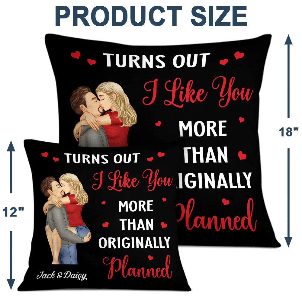 Gift For Couples, Gift For Husband, Gift For Wife, Anniversary, Gift For Boyfriend, Gift For Girlfriend - Turns Out I Like You More Than Originally Planned Couple - Personalized Pillow
