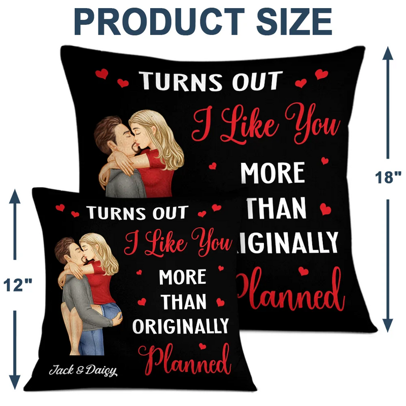 Gift For Couples, Gift For Husband, Gift For Wife, Anniversary, Gift For Boyfriend, Gift For Girlfriend - Turns Out I Like You More Than Originally Planned Couple - Personalized Pillow
