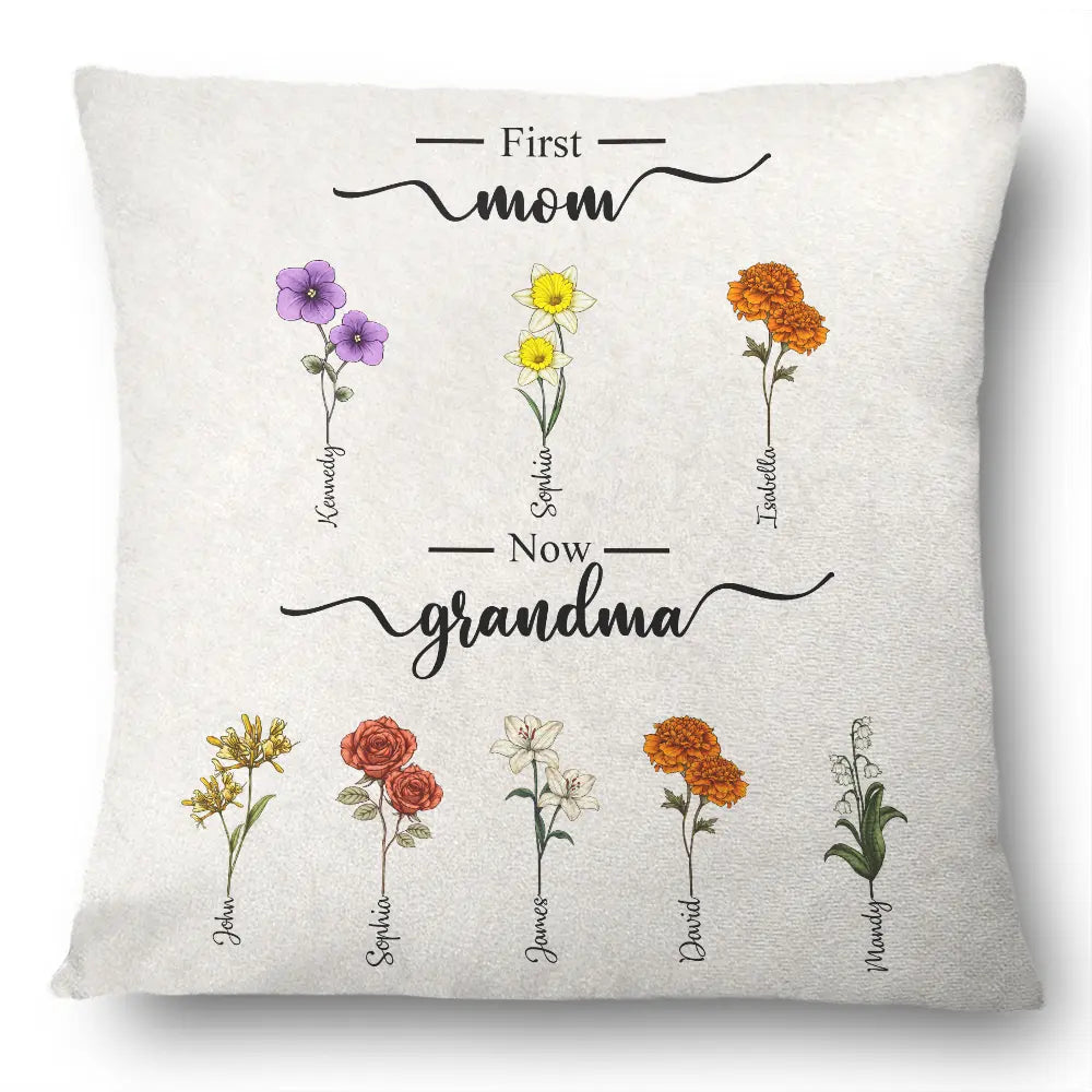 Gift For Grandma, Gift For Women, Gift For Mother - First Mom Now Grandma Birth Flowers - Personalized Pillow

