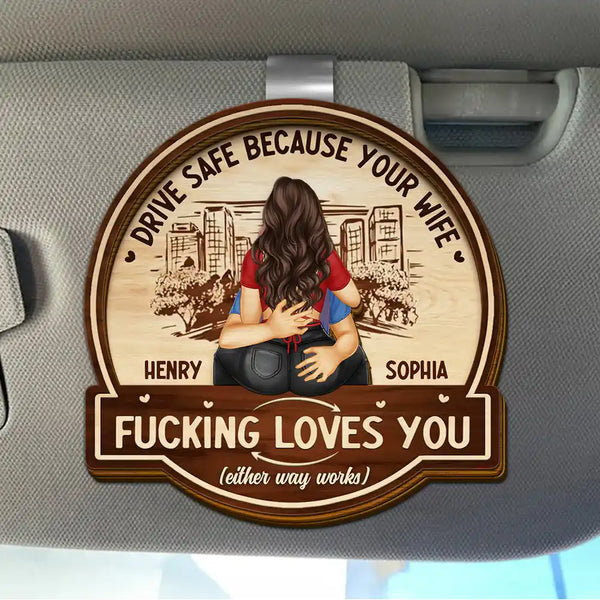 Gift For Couples,Gift For Boyfriend,Gift For Husband,Gift For Wife,Gift For Girlfriend,Love - Hugging Couple Drive Safe Because Your Wife Loves You - Personalized Custom Shaped Car Visor Clip