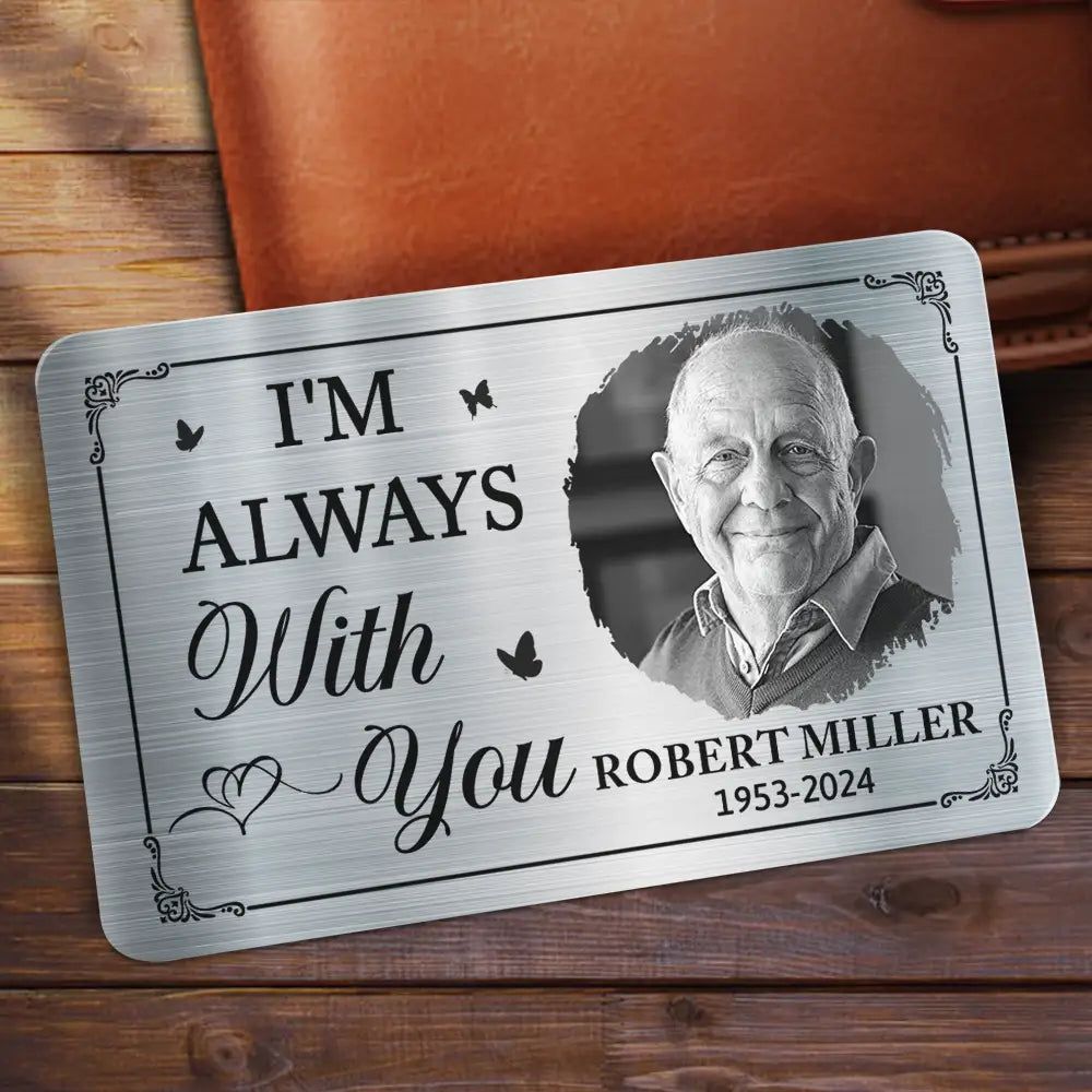 Memorial, Family - Custom Photo I Will Carry You Until I Can See You Again - Personalized Aluminum Wallet Card