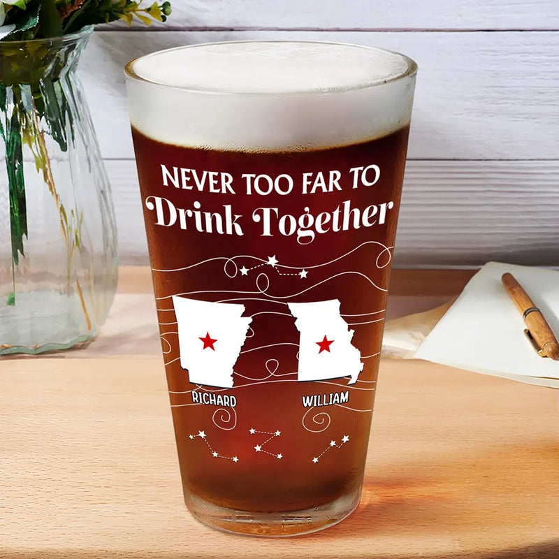 Family, Gift For Brothers, Gift For Bestie, Gift For Sisters, Gift For Sibling - Long Distance Family Bestie Never Too Far To Drink Together - Personalized Beer Glass
