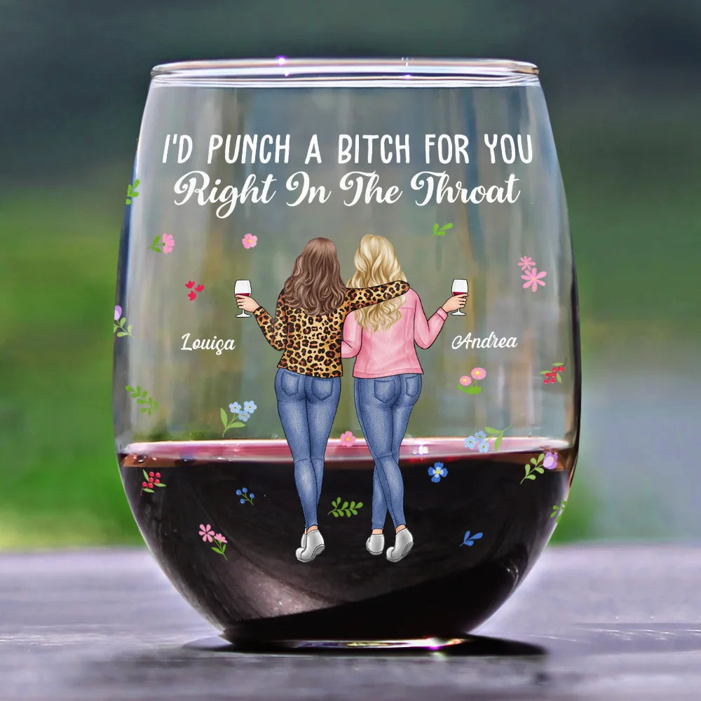 Gift For Bestie, Gift For Sisters - Besties I'd Punch Right In The Throat - Personalized Stemless Wine Glass