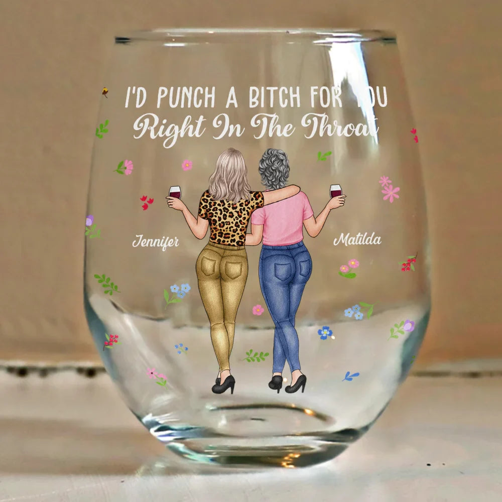 Gift For Bestie, Gift For Sisters - Besties I'd Punch Right In The Throat - Personalized Stemless Wine Glass
