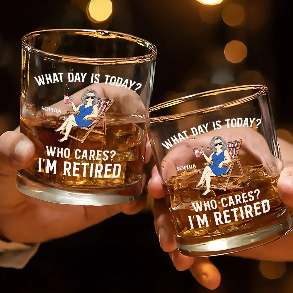 Retirement, Gift For Grandparents, Parents, Gift For Yourself, Gift For Men, Gift For Women, Gifts For Colleagues - What Day Is Today Who Cares I'm Retired - Personalized Whiskey Glass