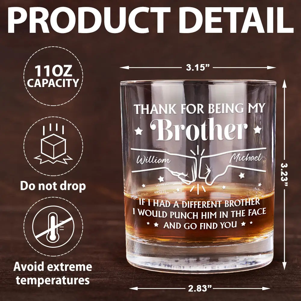 Gift For Bestie,Gift For Brothers,Gift For Sibling - Thanks For Being My Brother - Personalized Whiskey Glass
