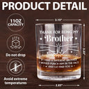 Gift For Bestie,Gift For Brothers,Gift For Sibling - Thanks For Being My Brother - Personalized Whiskey Glass
