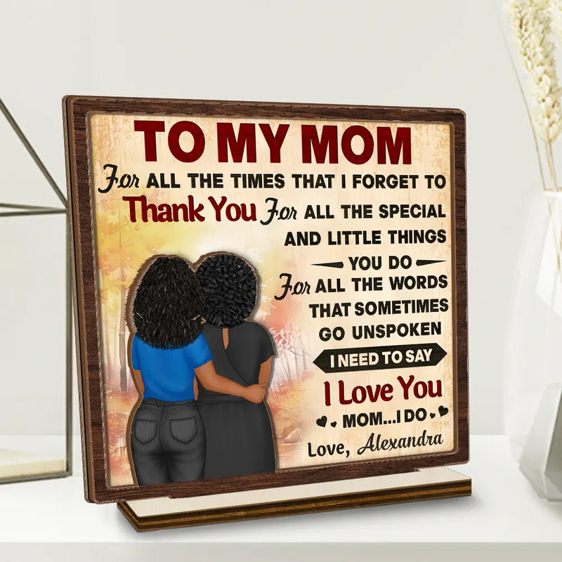Gift For Mother, Mom, Daughters - To My Mom I Need To Say I Love You - Personalized Custom Shaped 2-Layered Wooden Plaque