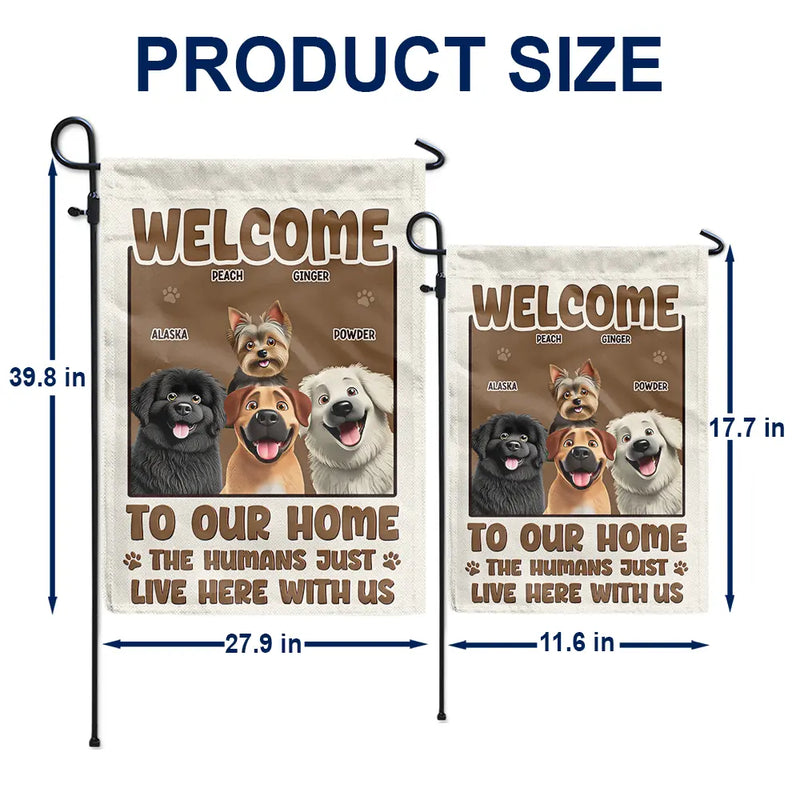 Dog Lovers, Cat Lovers, Pet Mom, Funny - Welcome To Our Home The Humans Just Live Here With Us Cute Dog Cat - Personalized Flag