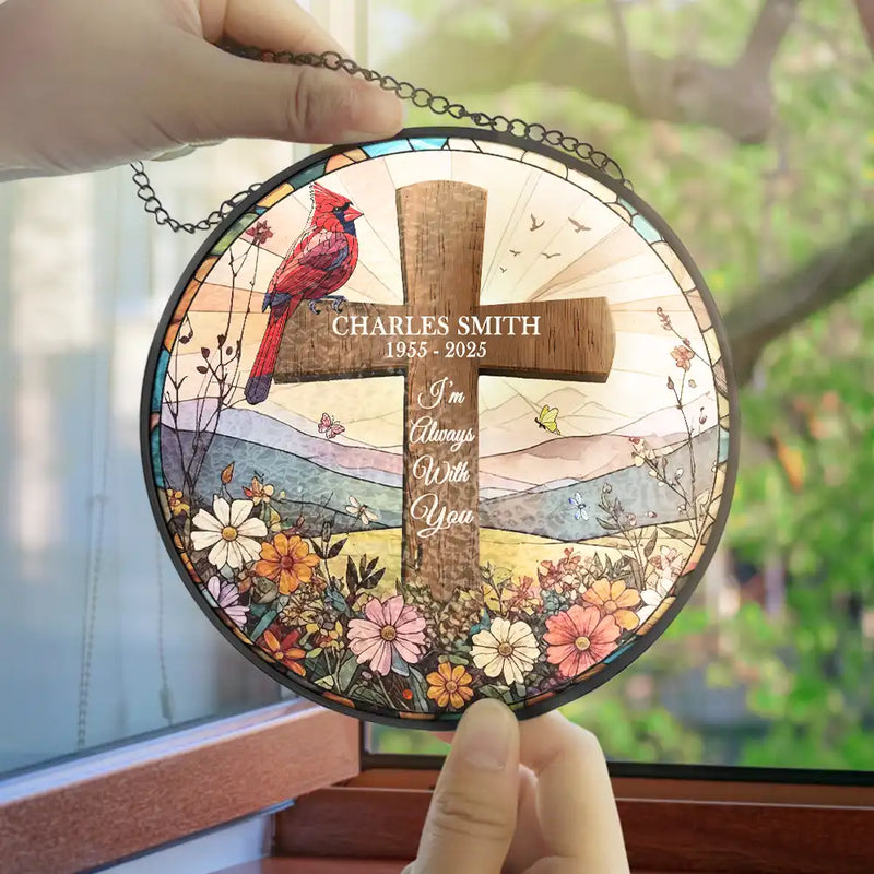 I'm Always With You Memorial - Personalized Stained Glass Window Hanging Suncatcher