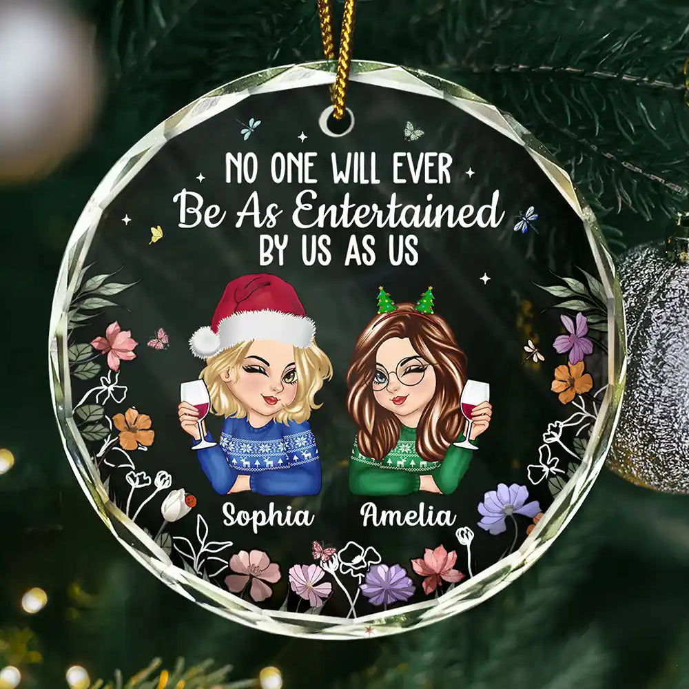 No One Will Ever Be As Entertained By Us As Us Bestie - Personalized Circle Glass Ornament