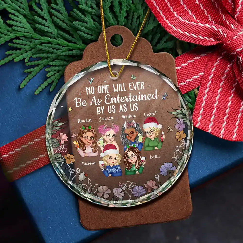 Gift For Bestie,Gift For Sisters,Gift For Women,Gifts For Colleagues,Happy,Christmas - No One Will Ever Be As Entertained By Us As Us Bestie - Personalized Circle Glass Ornament