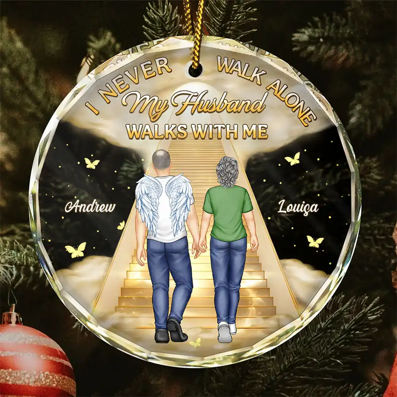 Memorial,Christmas,Sad,Family,Gift For Husband,Gift For Wife,Parents - I Never Walk Alone My Husband Walks With Me - Personalized Circle Glass Ornament