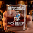 Gift For Husband,Gift For Yourself,Gift For Men,Gift For Women,Parents,Gift For Grandpa,Gift For Mother,Gift For Father,Gift For Grandma,Non-Eng,Vector,Humorous - Every Sip Tastes Like It's Not My Problem Anymore Retirement 3D - Personalized Whiskey Glass