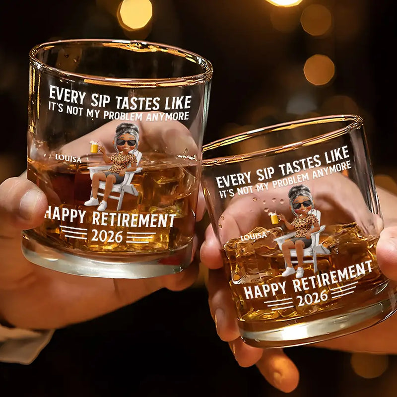 Gift For Husband,Gift For Yourself,Gift For Men,Gift For Women,Parents,Gift For Grandpa,Gift For Mother,Gift For Father,Gift For Grandma,Non-Eng,Vector,Humorous - Every Sip Tastes Like It's Not My Problem Anymore Retirement 3D - Personalized Whiskey Glass