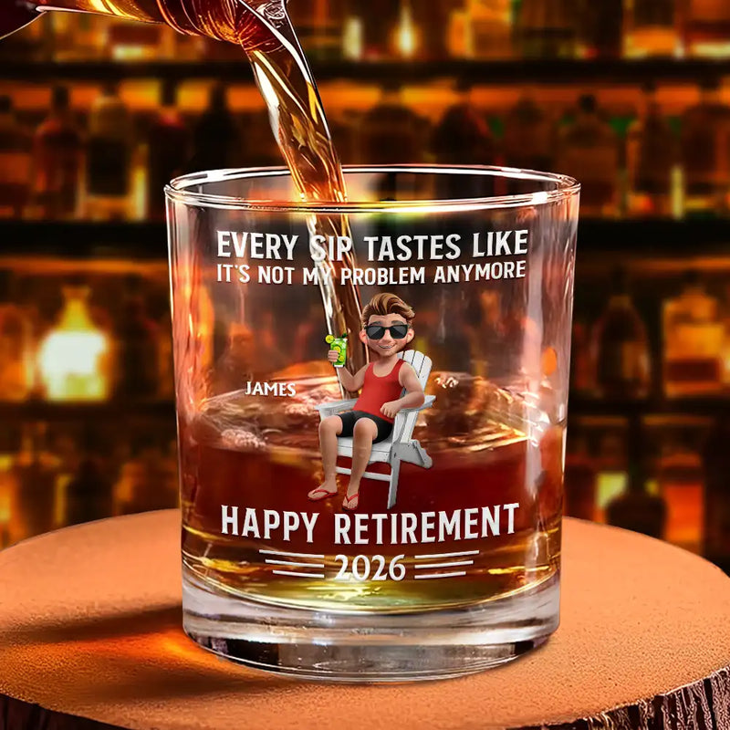 Gift For Husband,Gift For Yourself,Gift For Men,Gift For Women,Parents,Gift For Grandpa,Gift For Mother,Gift For Father,Gift For Grandma,Non-Eng,Vector,Humorous - Every Sip Tastes Like It's Not My Problem Anymore Retirement 3D - Personalized Whiskey Glass