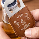 Gift For Father,Gift For Grandpa,Funny,Icon - To Dad From The Reasons You Drink - Personalized Leather Bottle Opener Keychain