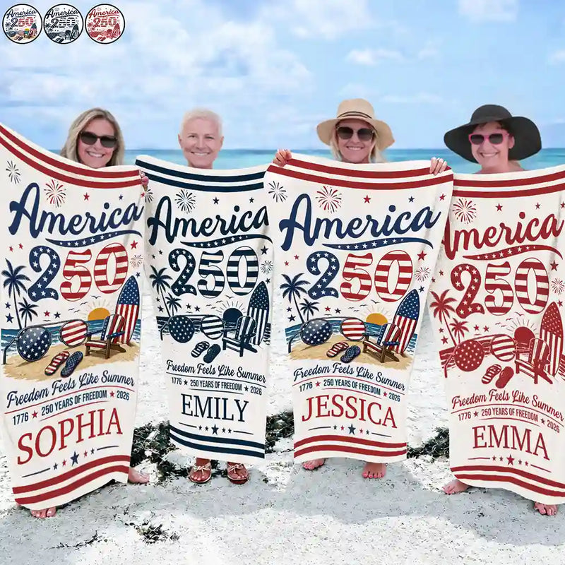 Independence Day,America 250th,Family,Gift For Sibling,Gift For Grandparents,Parents,Gift For Yourself,Gift For Bestie,Beach,Summer,Top Market,Proud - America 250 Freedom Feels Like Summer - Personalized Beach Towel