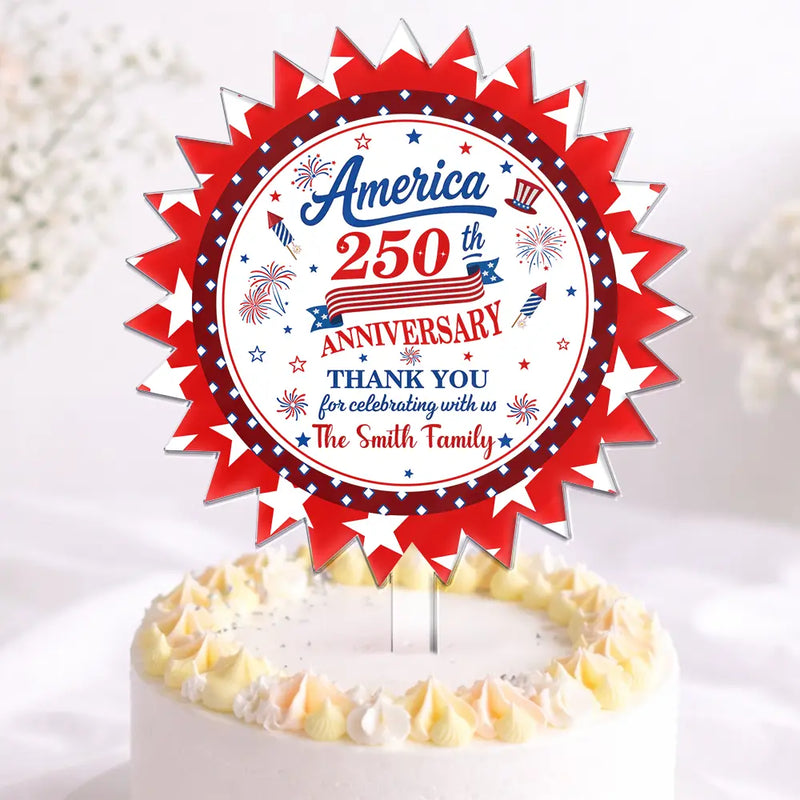 America 250th,Independence Day,Family,Proud,Custom Text - 250th Anniversary Thank You For Celebrating With Us - Personalized Acrylic Cake Topper