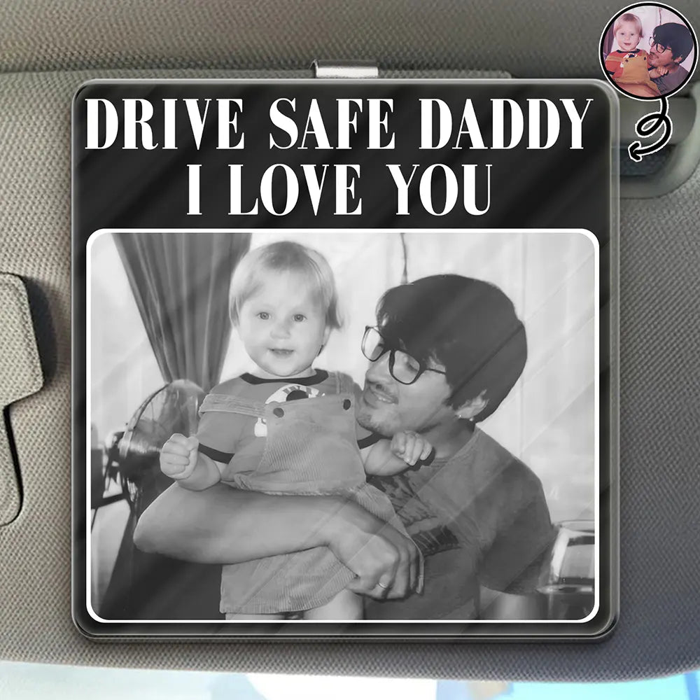 Custom Photo Drive Safe Daddy Best Dad Ever No 1 Grandpa - Personalized Custom Shaped Acrylic Car Visor Clip