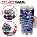 Work Made Us Colleagues Friends - BFF Bestie Gift - Personalized Custom Tumbler