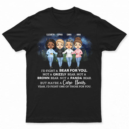 I'd Fight A Bear For You Camping Sisters - Sibling BFF Bestie Gift - Personalized Custom T Shirt