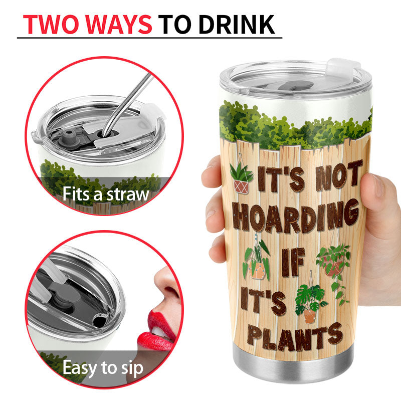 It's Not Hoarding If It's Plants Gardening - Personalized Custom Tumbler