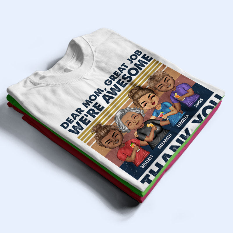 Dear Mom Great Job I'm Awesome Thank You Cute - Mother Gift - Personalized Custom T Shirt