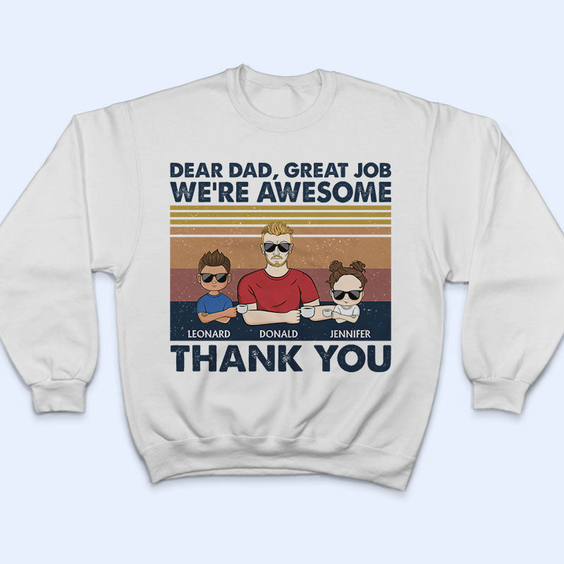 Dear Dad Great Job We're Awesome Thank You Adult And Kid - Father Gift - Personalized Custom T Shirt