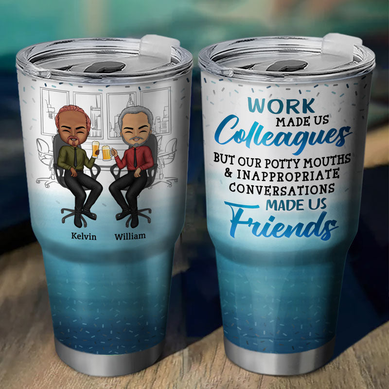 The Fun Laughter & Dislike Of The Same People We Share Made Us Friends Coworker Bestie - Gifts For Colleagues - Personalized Custom 30 Oz Tumbler
