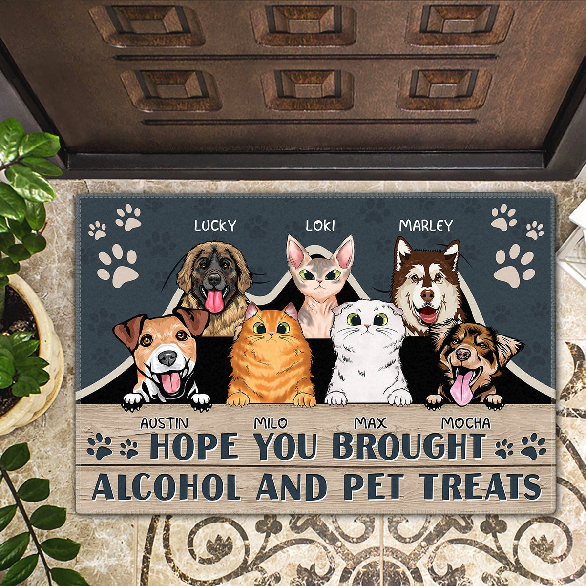 Hope You Brought Alcohol And Dog Treats Cat Treats - Personalized Custom Doormat