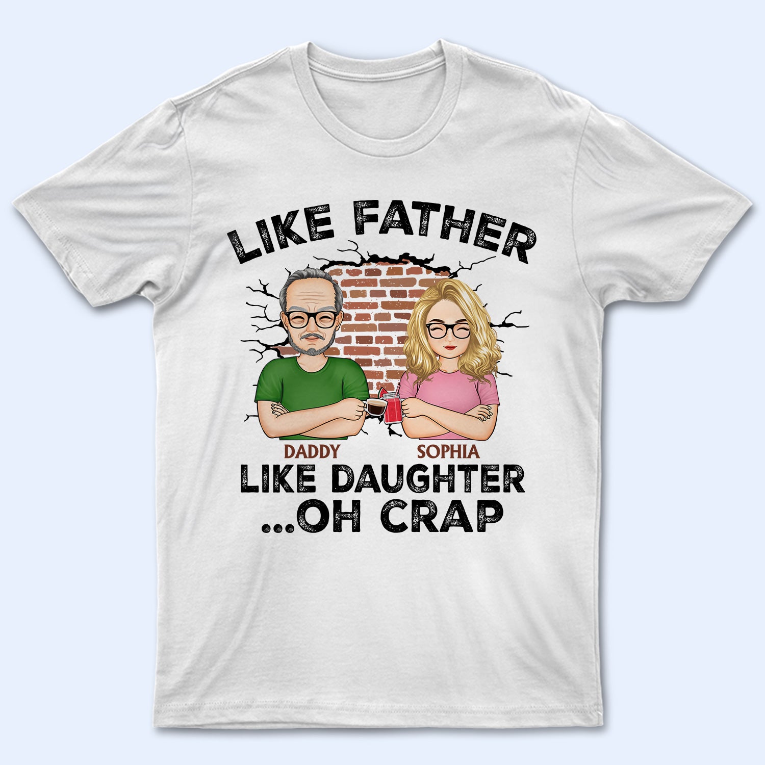 Like Father, Like Daughter - Birthday, Loving Gift For Dad, Father, Papa, Grandpa, Grandfather - Personalized Custom T Shirt
