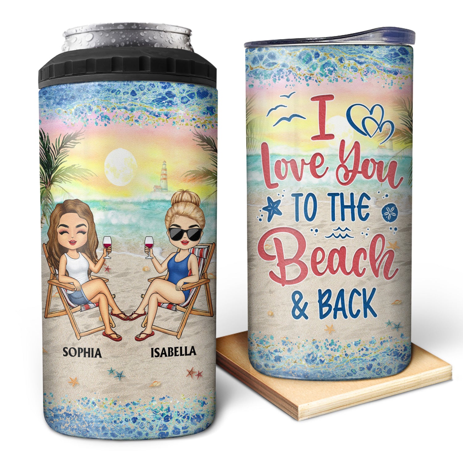 I Love You To The Beach And Back Best Friends - Bestie BFF Gift - Personalized Custom 4 In 1 Can Cooler Tumbler