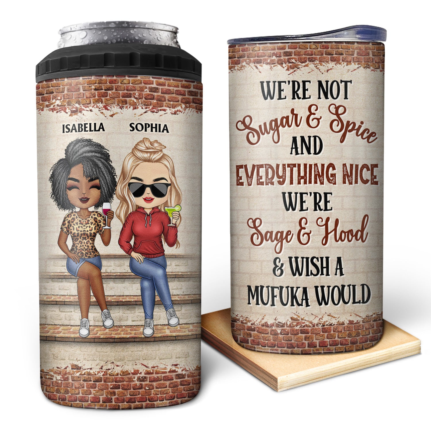 We're Not Sugar And Spice And Everything Nice We're Sage And Hood Best Friends - Bestie BFF Gift - Personalized Custom 4 In 1 Can Cooler Tumbler