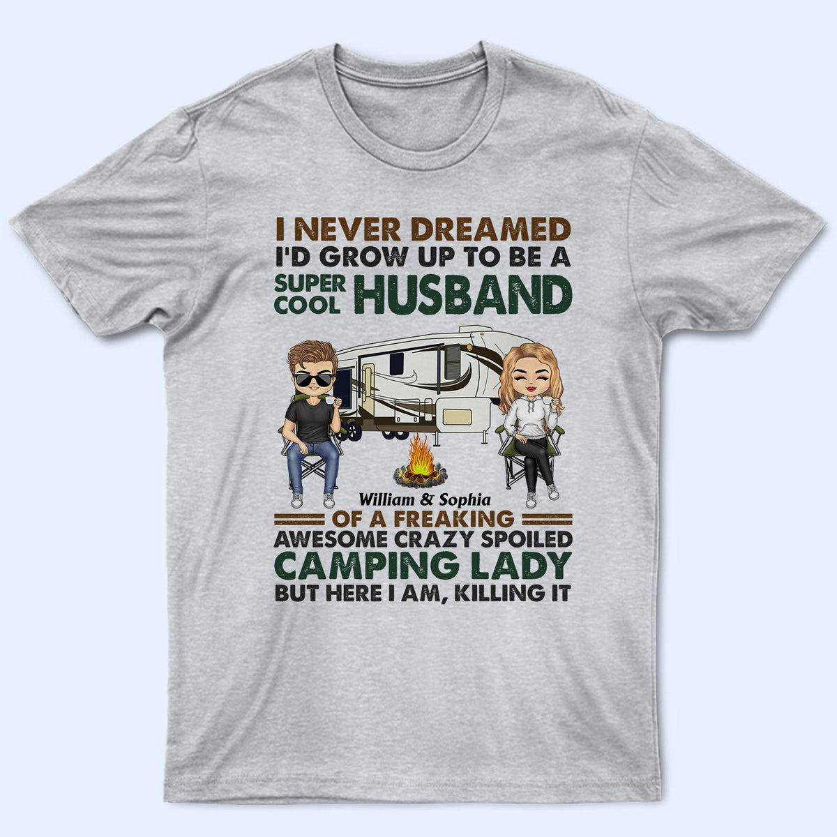 I Never Dreamed I'd Grow Up To Be A Super Cool Husband Camping - Anniversary, Funny Gift For Couples, Campers, Family - Personalized Custom T Shirt