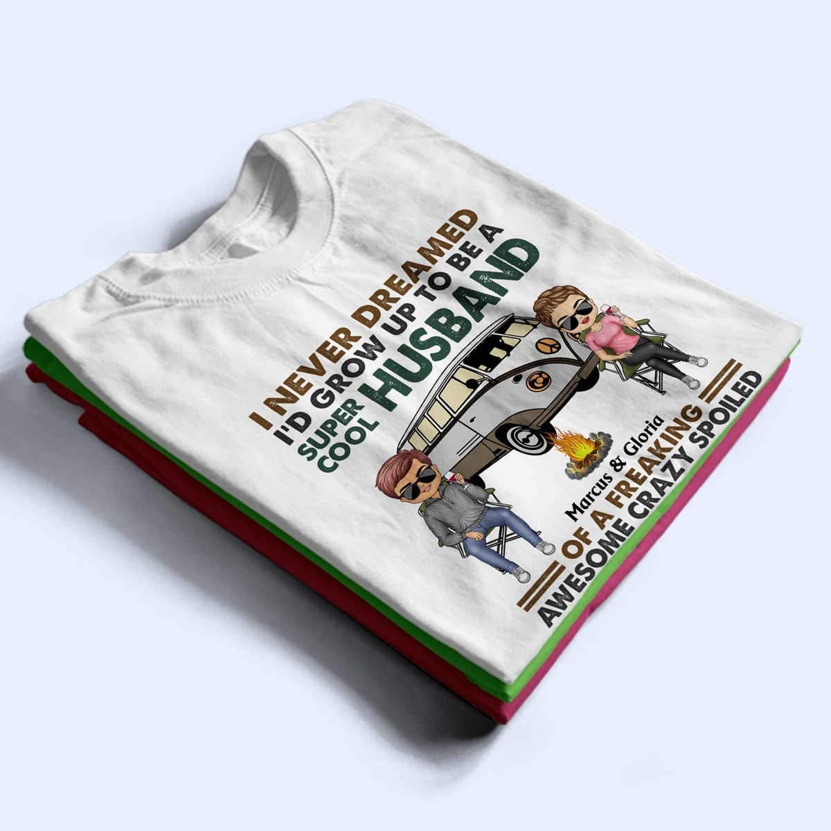 I Never Dreamed I'd Grow Up To Be A Super Cool Husband Camping - Anniversary, Funny Gift For Couples, Campers, Family - Personalized Custom T Shirt