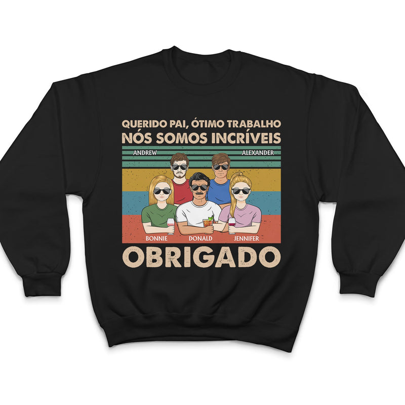 Querido Pai Ótimo Trabalho Nós Somos Incríveis Obrigado - T-shirt personnalisé