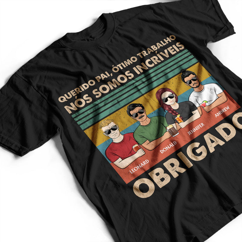 Querido Pai Ótimo Trabalho Nós Somos Incríveis Obrigado - T-shirt personnalisé
