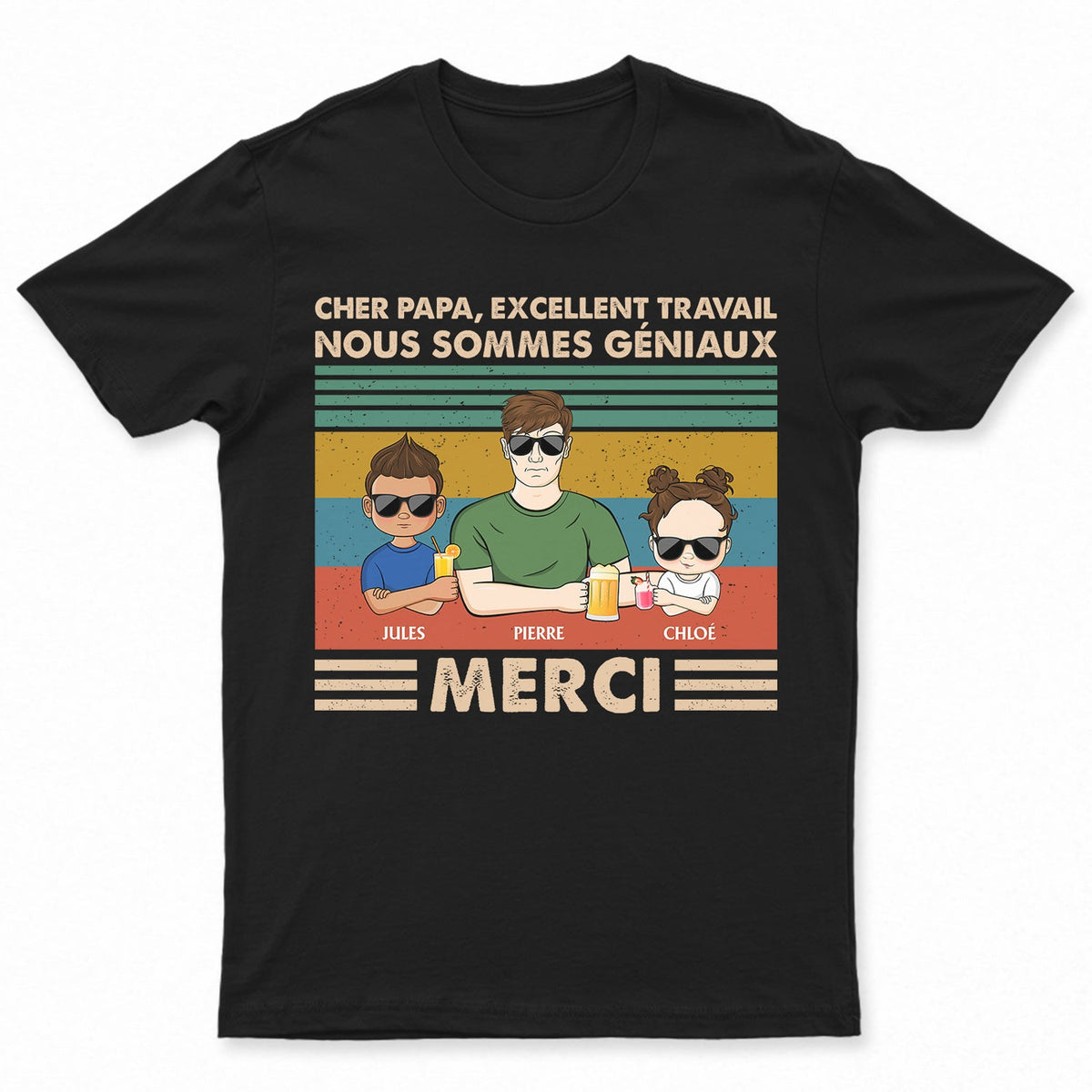 Cher Papa Excellent Travail Nous Sommes Géniaux Merci Jeune - T Shirt Personnalisé