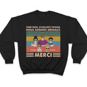 Cher Papa Excellent Travail Nous Sommes Géniaux Merci Jeune - T Shirt Personnalisé