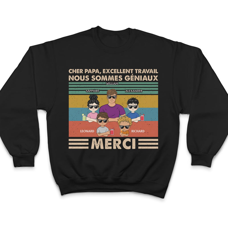 Cher Papa Excellent Travail Nous Sommes Géniaux Merci Jeune - T Shirt Personnalisé