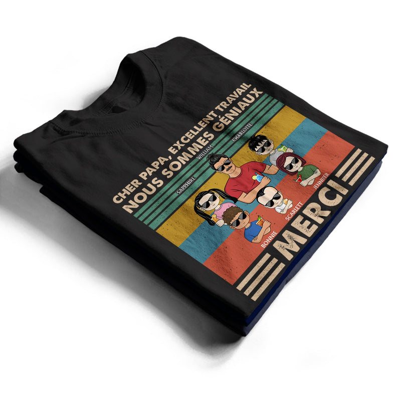 Cher Papa Excellent Travail Nous Sommes Géniaux Merci Jeune - T Shirt Personnalisé