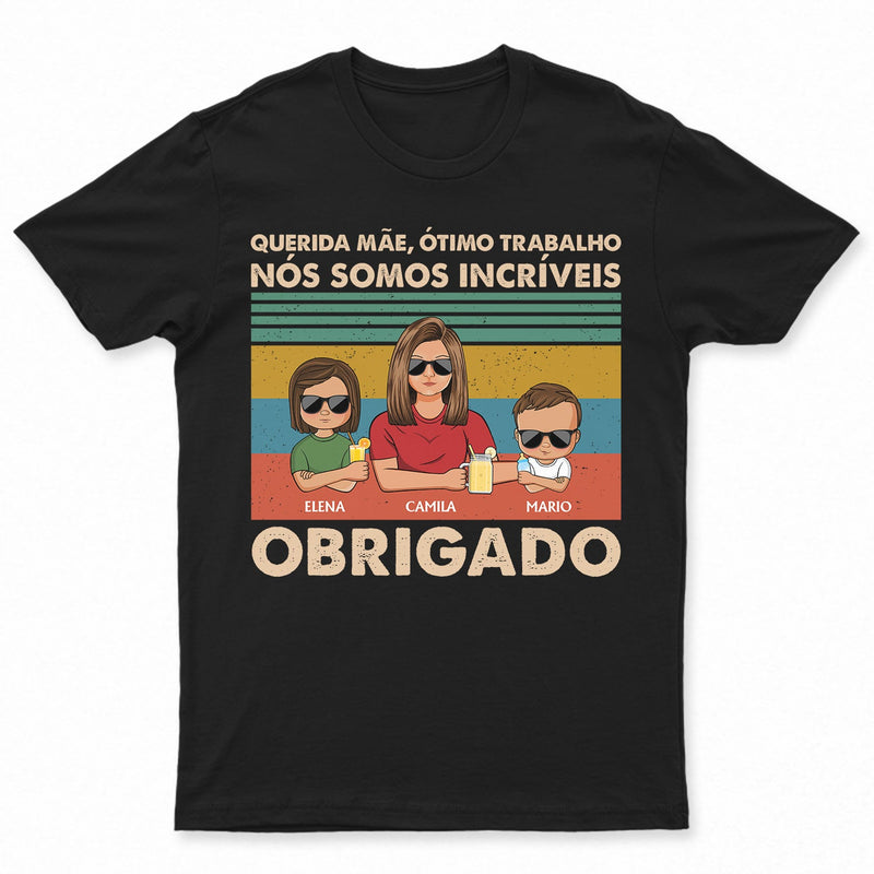 Querida Mãe Ótimo Trabalho Nós Somos Incríveis Obrigado Jovem - T Shirt Personalizado
