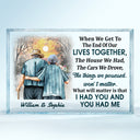 When We Get To The End Of Our Lives Together Old Couple - Anniversary, Memorial, Loving Gift For Husband, Wife, Family - Personalized Rectangle Shaped Acrylic Plaque