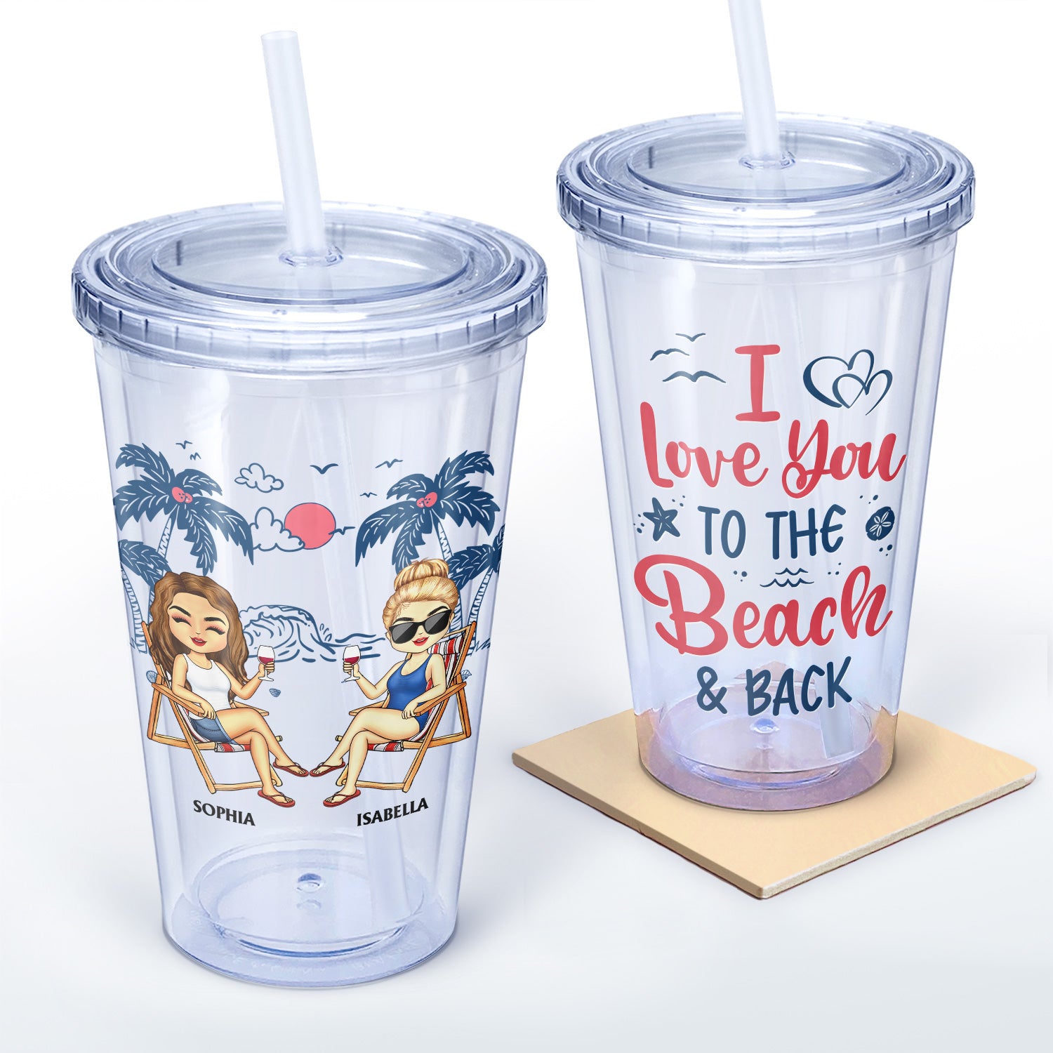 I Love You To The Beach And Back Best Friends - Bestie BFF Gift - Personalized Acrylic Insulated Tumbler With Straw