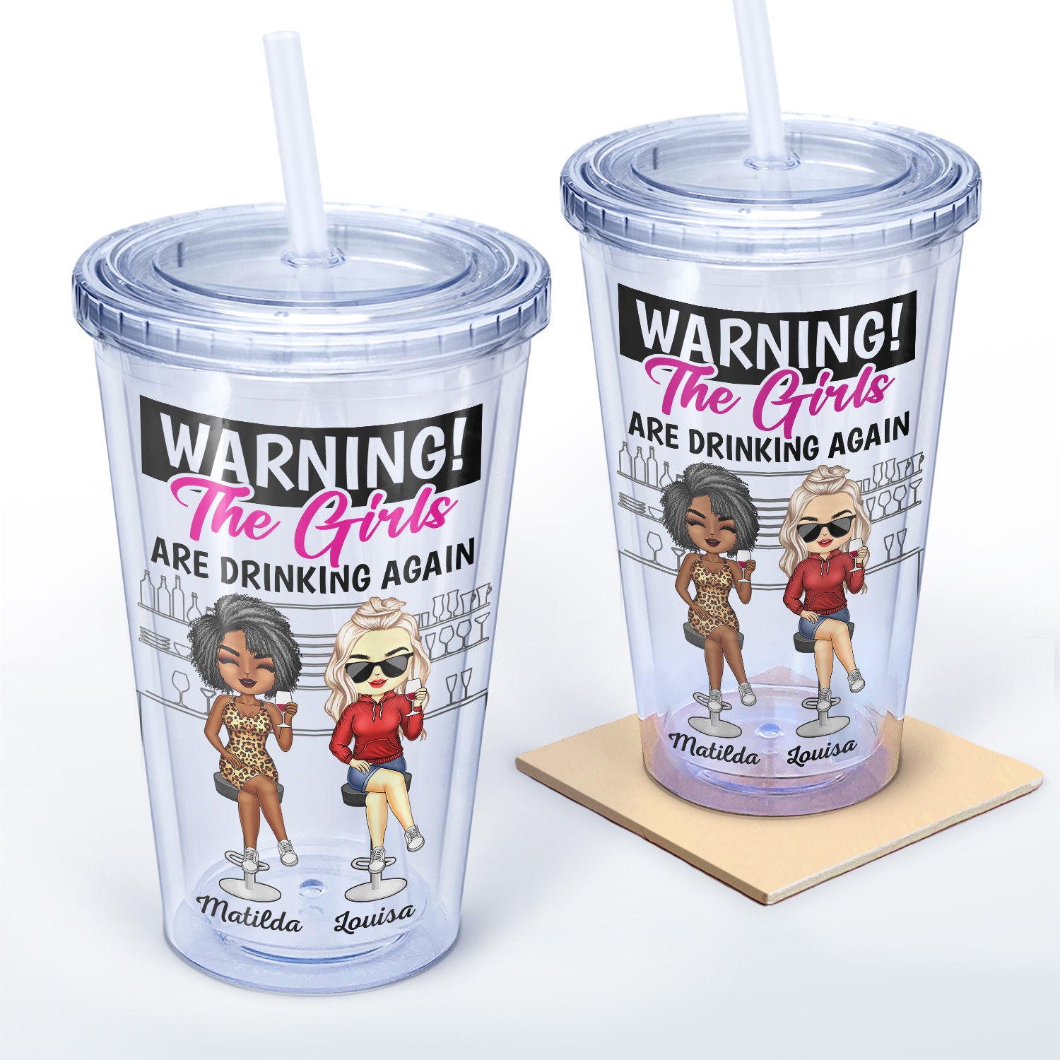 Warning The Girls Are Drinking Again - Funny, Anniversary, Birthday Gifts For Besties, BFF, Best Friends - Personalized Acrylic Insulated Tumbler With Straw