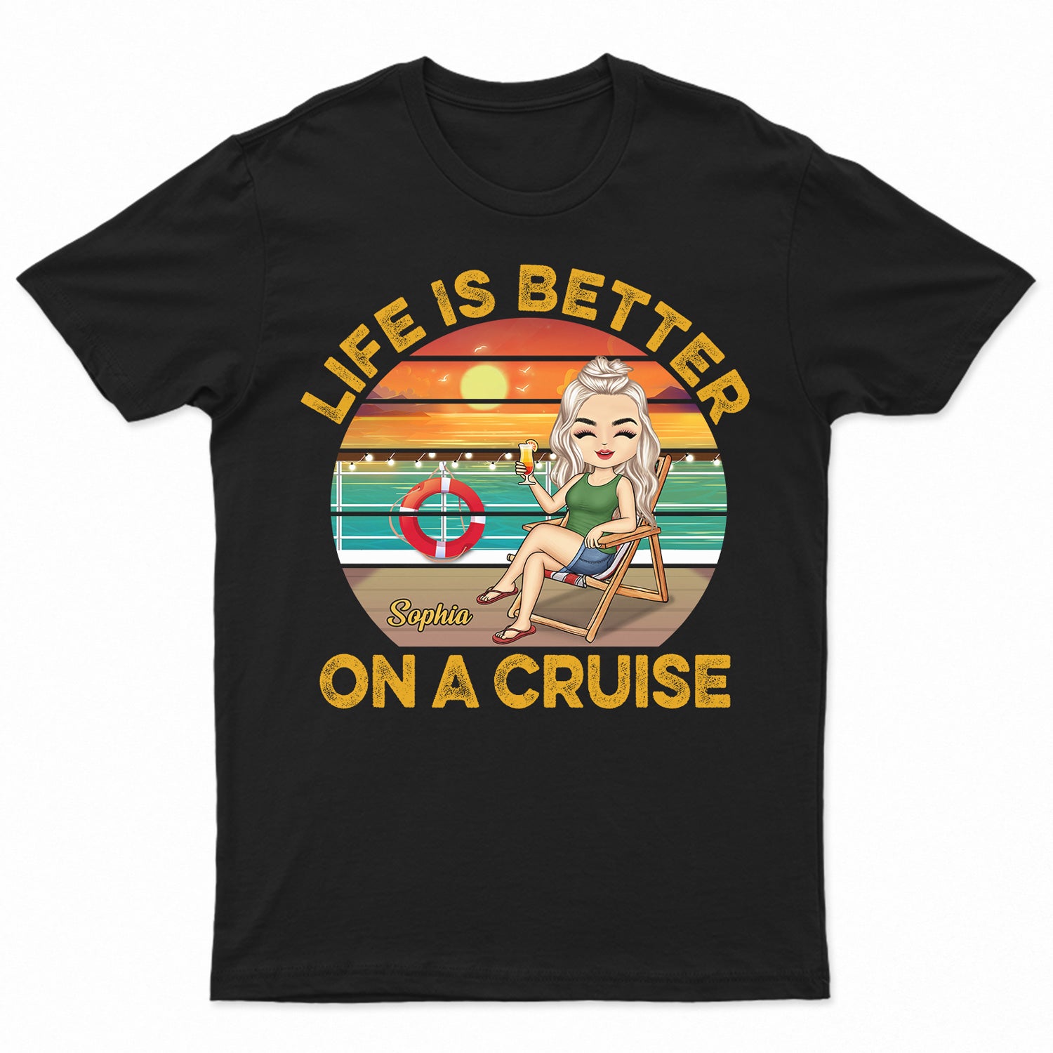 Life Is Better On A Cruise - Vacation, Birthday, Funny Gift For Cruising Lovers, Traveling Lovers - Personalized T Shirt