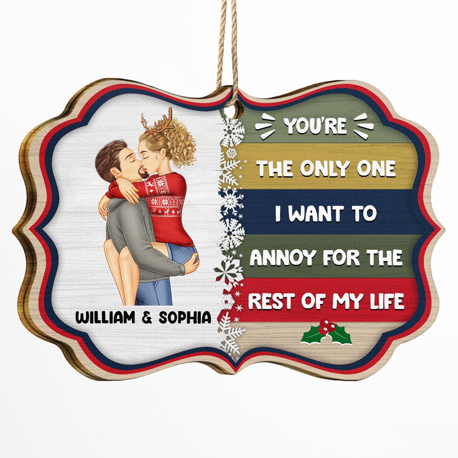 You're The Only One I Want To Annoy - Christmas, Birthday, Anniversary Gift For Couple, Spouse, Husband, Wife - Personalized Medallion Wooden Ornament